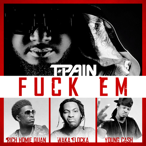 t-pain-fuck-em